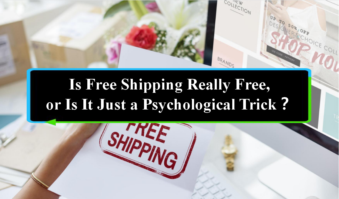 Is Free Shipping Really Free, or Is It Just a Psychological Trick？.png